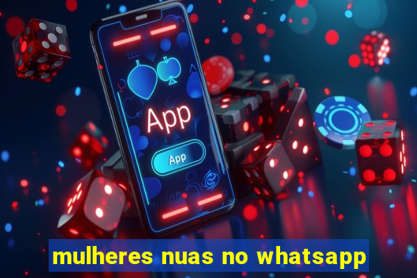 mulheres nuas no whatsapp